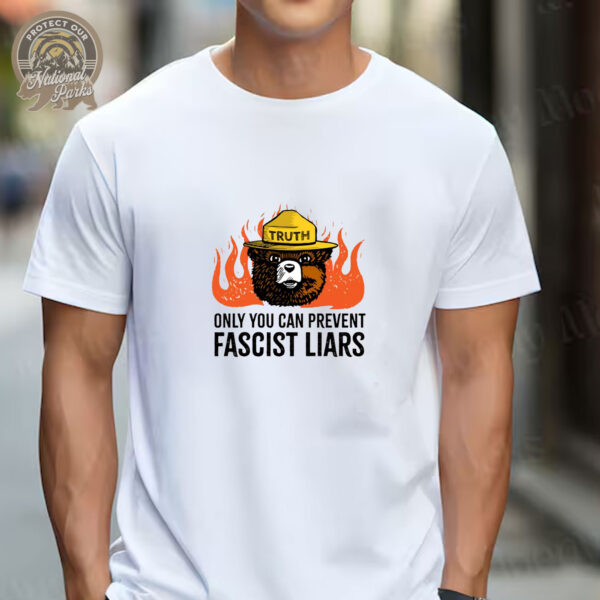 Only You Can Prevent Fascist Liars T-Shirt