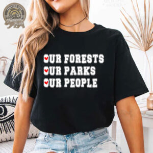 Our Forests Our Parks Our People T-Shirt