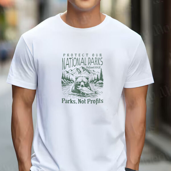 Protect Our National Parks T-Shirt - Defund Doge Parks Not Profits