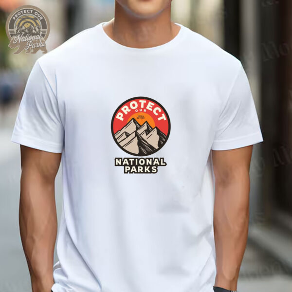 Protect Our National Parks T-Shirt - Stand Against Fascism