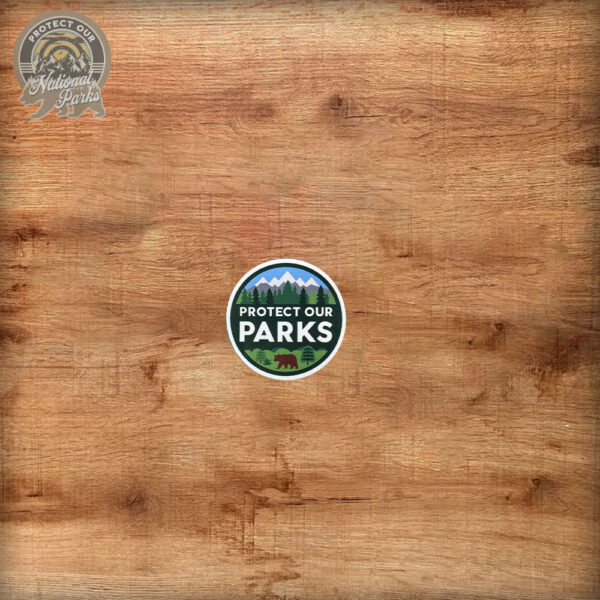 Protect Our Parks Waterproof Sticker and Car Magnet