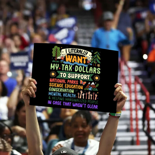 I Literally Want My Tax Dollars To Support National Parks Yard Sign