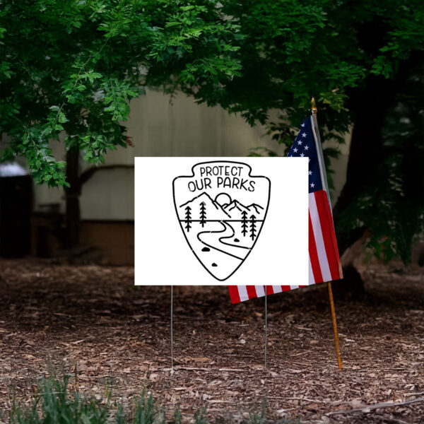 Official Protect Our Parks, Protect Our National Parks Yard Sign