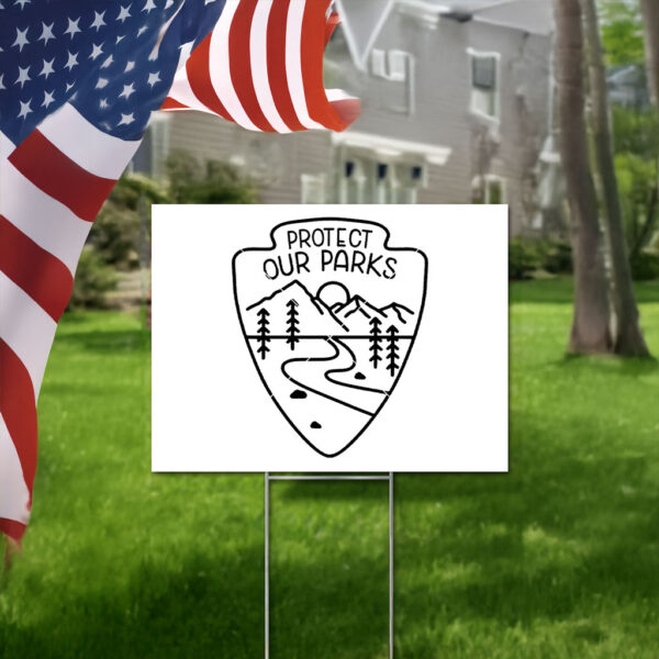 Official Protect Our Parks, Protect Our National Parks Yard Sign