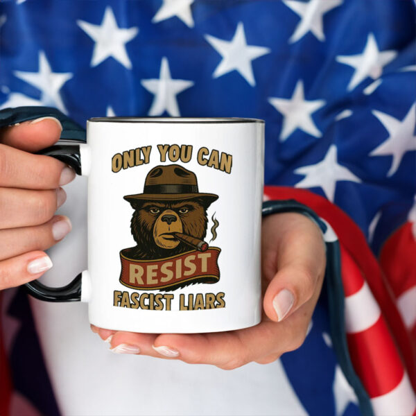Only You Can ,Bear Resist Fascist Liars Protest Mug
