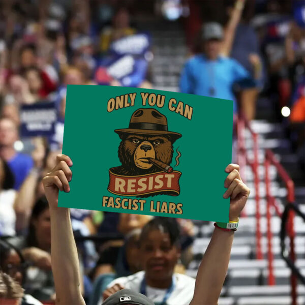Only You Can ,Bear Resist Fascist Liars Protest Yard Sign