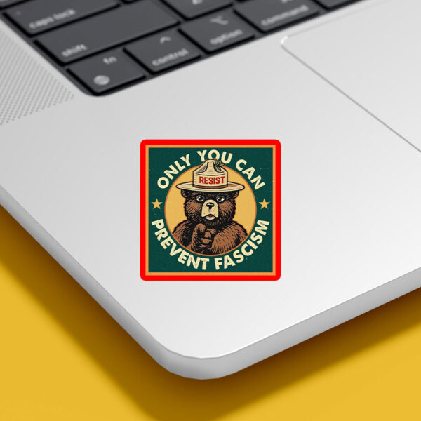Only You Can Prevent Fascism, National Park Bear 2025 Sticker, Car Magnet