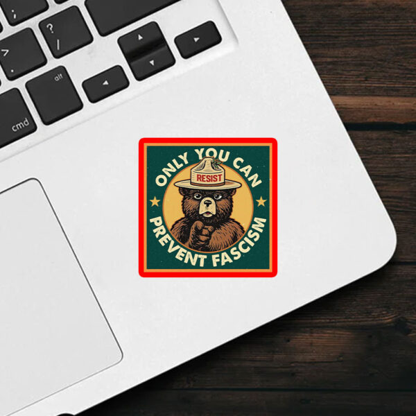 Only You Can Prevent Fascism, National Park Bear 2025 Sticker, Car Magnet