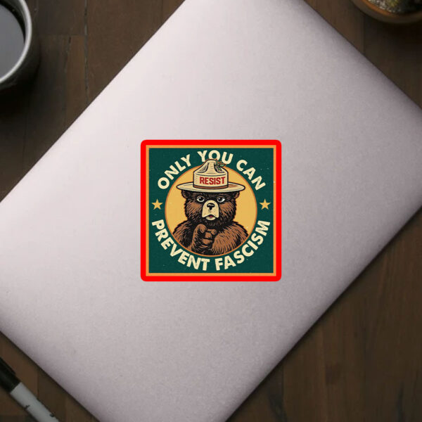 Only You Can Prevent Fascism, National Park Bear 2025 Sticker, Car Magnet
