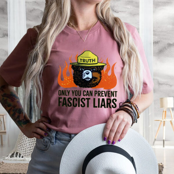 Only You Can Prevent Fascist Liars0, Anti-Fascist T-Shirt