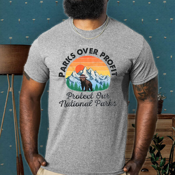 Parks over profit, Protect Our National Parks T-Shirt