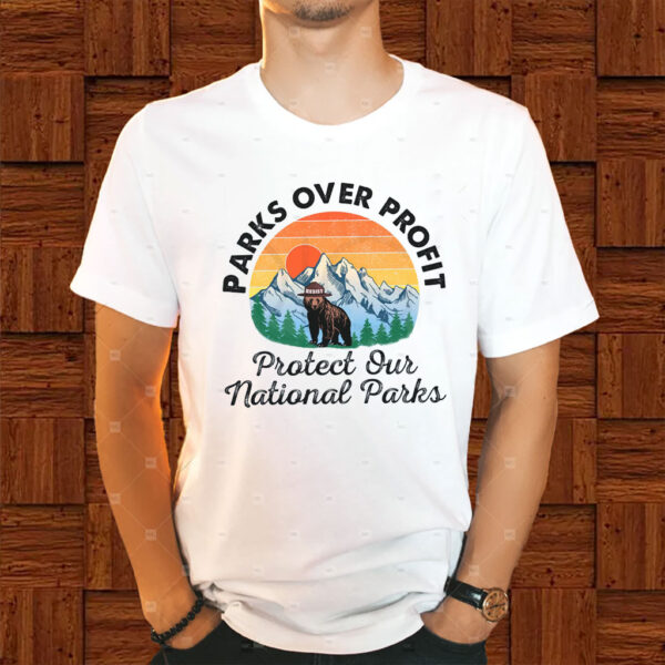 Parks over profit, Protect Our National Parks T-Shirt