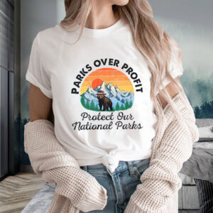 Parks over profit, Protect Our National Parks T-Shirt
