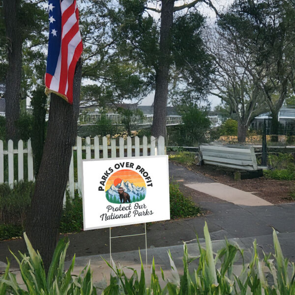 Parks over profit, Protect Our National Parks Yard Sign