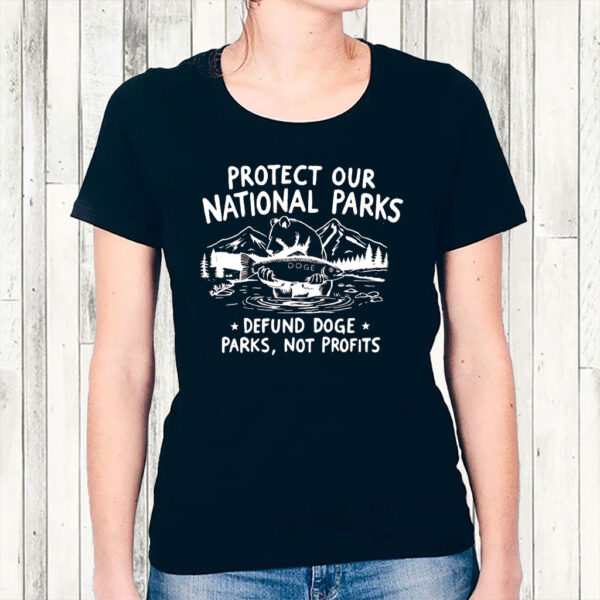 Protect Our National Parks, Defund Doge Parks Not Profits T-Shirt