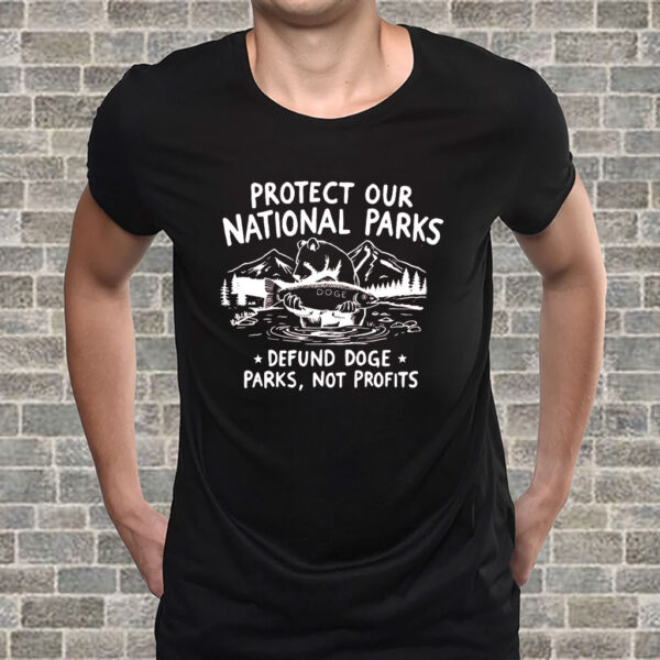 Protect Our National Parks, Defund Doge Parks Not Profits T-Shirt