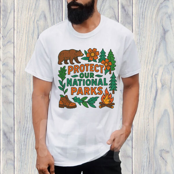 Protect Our National Parks, Liberal Political Statement T-Shirt