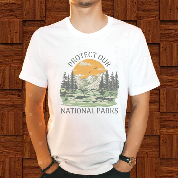 Protect Our National Parks, Outdoor Adventure Shirt - Nature Conservation T-Shirt