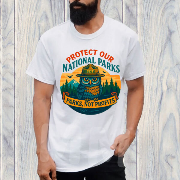 Protect Our National Parks, Parks, Not Profits, FDT T-Shirt