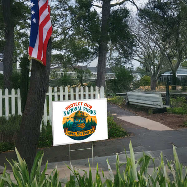 Protect Our National Parks, Parks, Not Profits, FDT Yard Sign