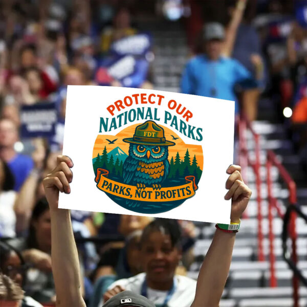 Protect Our National Parks, Parks, Not Profits, FDT Yard Sign