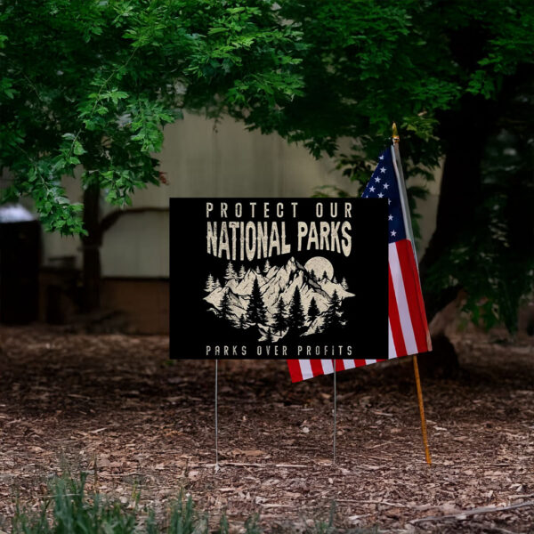 Protect Our National Parks, Parks Over Profit 2025 Yard Sign