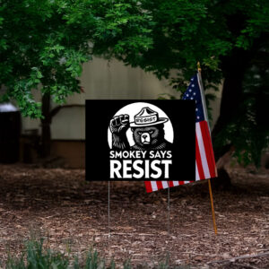 Smokey Bear Says Resist Yard Sign