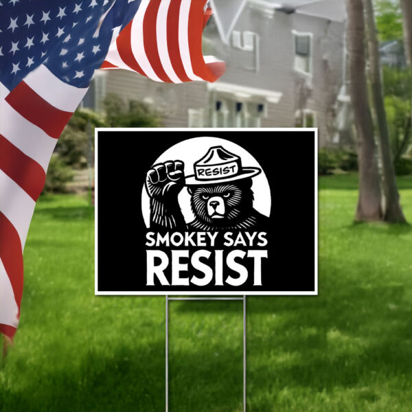 Smokey Bear Says Resist Yard Sign