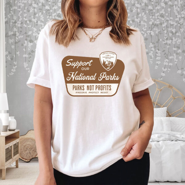 Support Our National Parks, Parks Not Profits - Environmental Activism T-Shirt