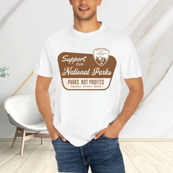 Support Our National Parks, Parks Not Profits - Environmental Activism T-Shirt