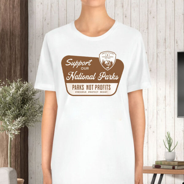 Support Our National Parks, Parks Not Profits - Environmental Activism T-Shirt