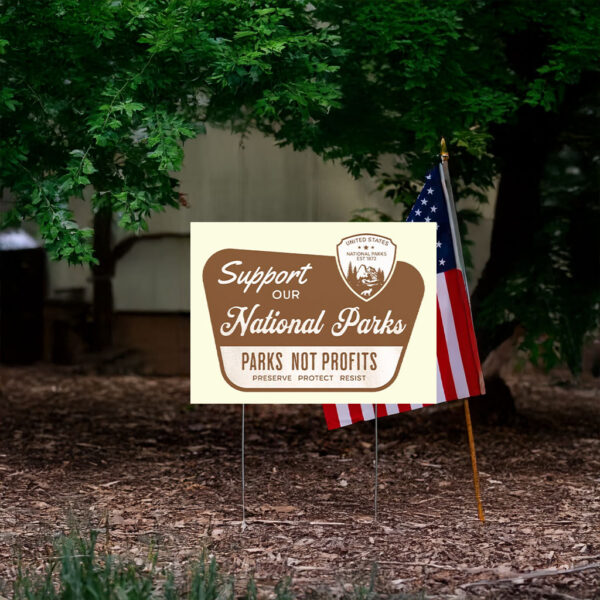 Support Our National Parks, Parks Not Profits - Environmental Activism Yard Sign