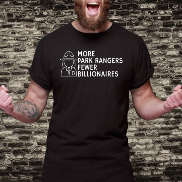 More Park Rangers Fewer Billionaires, Protect Our Parks T-Shirt