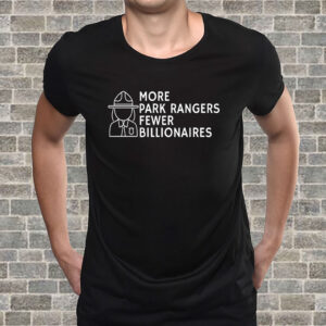 More Park Rangers Fewer Billionaires, Protect Our Parks T-Shirt