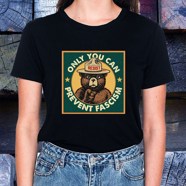 Only You Can Prevent Fascism, National Park Bear T-Shirt