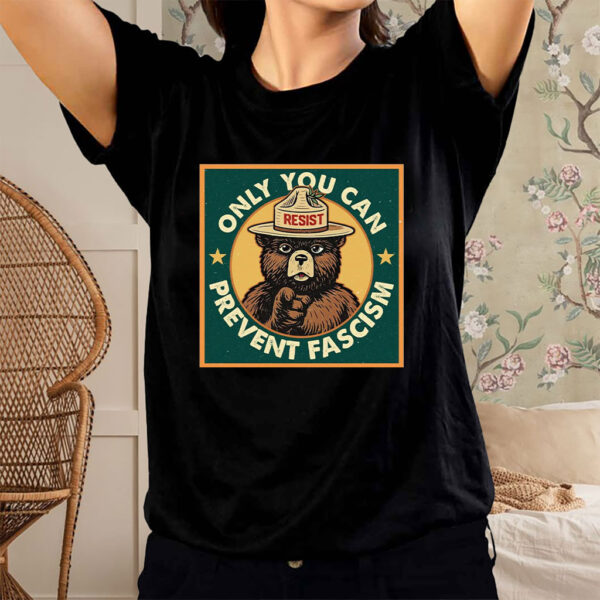 Only You Can Prevent Fascism, National Park Bear T-Shirt