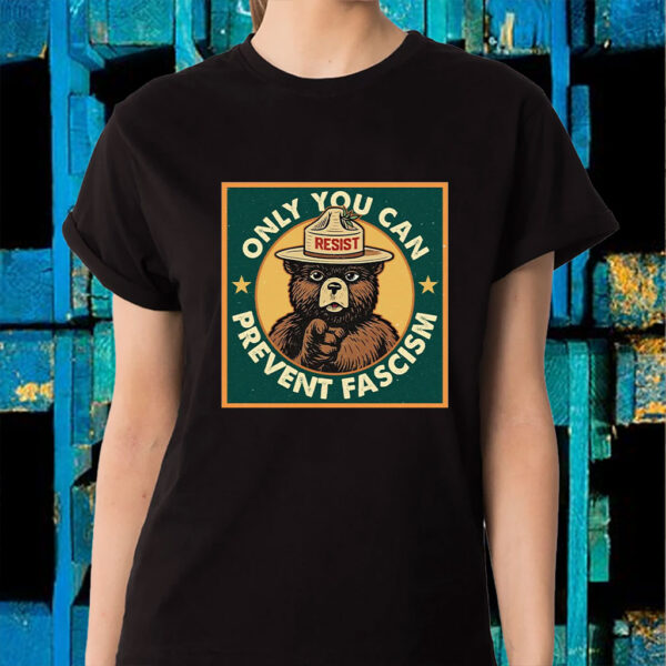 Only You Can Prevent Fascism, National Park Bear T-Shirt